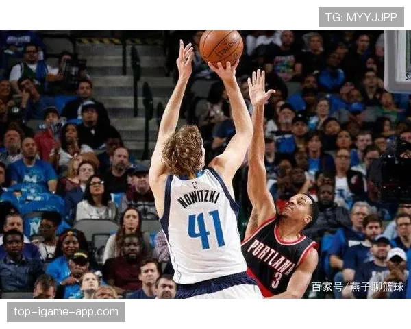 诺维茨基关键时刻单打刻画高效得分结构提升球队稳定性